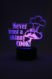 Never trust a skinny cook led lamp