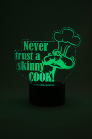 Never trust a skinny cook led lamp