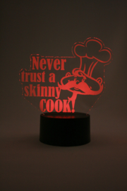 Never trust a skinny cook led lamp