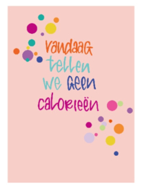 Kaart Vandaag tellen we geen calorieën