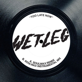 Wet Leg - Too Late Now (Soulwax Remix) (12'')