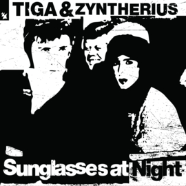 Tiga & Zyntherius - Sunglasses At Night (12")