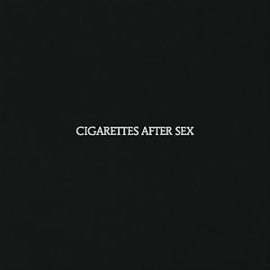 Cigarettes After Sex - Cigarettes After Sex