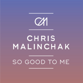 Chris Malinchak - So Good To Me (12")