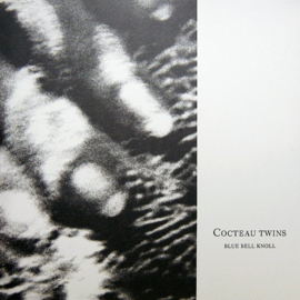 Cocteau Twins - Blue Bell Knoll