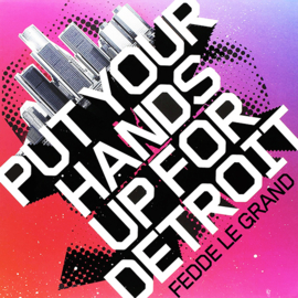 Fedde Le Grand - Put Your Hands Up For Detroit (12")