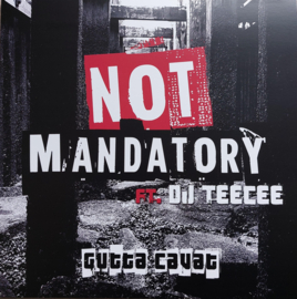 Not Mandatory Ft. DJ TEECEE - Gutta Cavat (12")