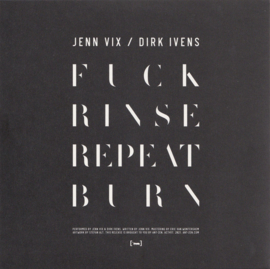 Jenn Vix & Dirk Ivens - Fuck, Rinse, Repeat / Burn (7")