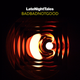 BadBadNotGood – LateNightTales