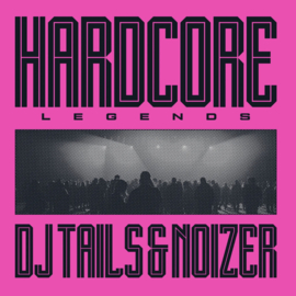 DJ Tails & Noizer - Hardcore Legends