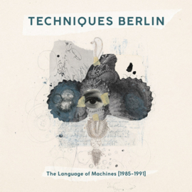 Techniques Berlin - The Language Of Machines (1985-1991)