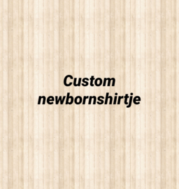 Custom Newbornshirtje/truitje