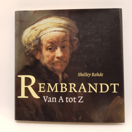 Rembrandt van A tot Z - Shelley Rohde