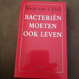 Youp van 't Hek - Bacteriën moeten ook leven 9789060057414