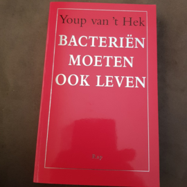 Youp van 't Hek - Bacteria must also live 9789060057414