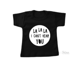 Shirt La la la i can't here you (unisex)
