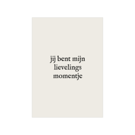 Kaart - Jij bent mijn lievelings momentje