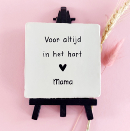 Tegeltje, Voor altijd in het hart Mama