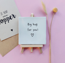 Tegeltje, Big hug for you !