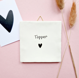 Tegeltje, Topper  ♡