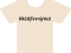 Tshirt wit #ikblijfinmijnkot