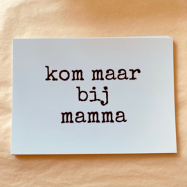 Kaart kom maar bij mamma