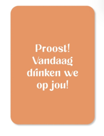 Wenskaart | Felicitatie | Proost! Vandaag drinken we op jou!