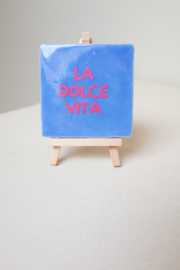 LA DOLCE VITA TEGELTJE