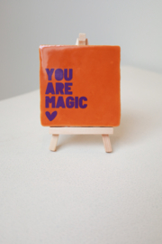 YOU ARE MAGIC TEGELTJE
