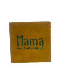 Tegel Keramiek 10x10cm - Mama heeft altijd gelijk