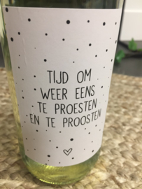 Wijn - Fles Wit - Tijd om weer eens te proesten en te proosten