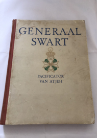 Generaal Swart -  de Pacificator van Atjeh