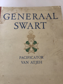 Generaal Swart -  de Pacificator van Atjeh