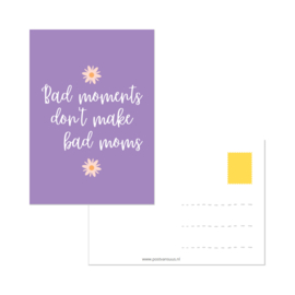 Postkaart | Bad moments don't make bad moms