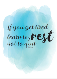 Postkaart | If you get tired learn to rest not to quit
