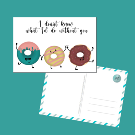 Postkaart | I donut know what I'd do without you