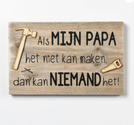 Bord - Als mijn papa het niet kan maken dan kan niemand het! - Pakketpost!