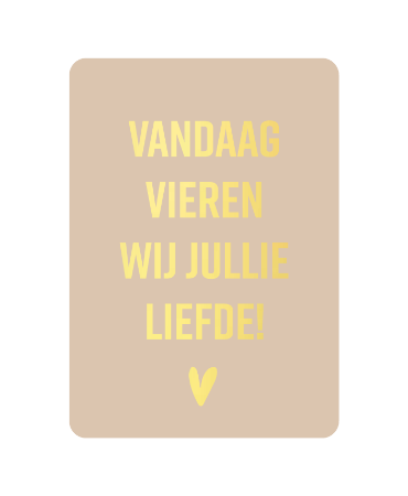 Luxe  Wenskaarten A6 - Vandaag vieren wij jullie liefde - Enkele kaart