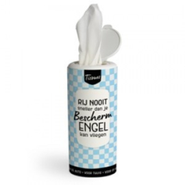 Tissues koker -  Rij nooit sneller dan je bescherm engel kan vliegen - Pakketpost!