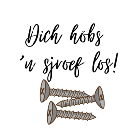 Dich höbs 'n sjroef los!