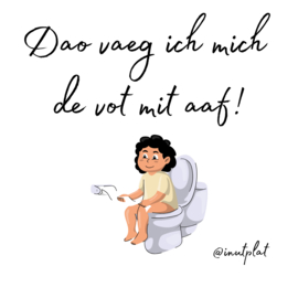 Dao vaeg ich mich de vot mit aaf!