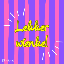 Lekker wienke!
