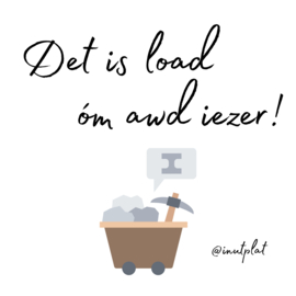 Det is load óm awd iezer!