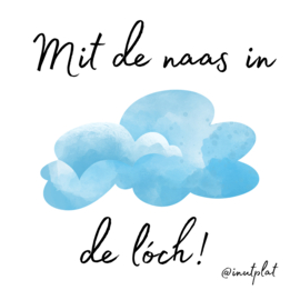 Mit de naas in de lóch!