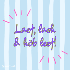 Laef, lach & höb leef!