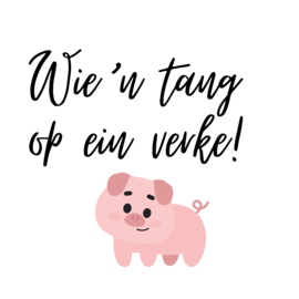 Wie 'n tang op ein verke!