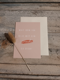 Wat bön ich blie, mit ein vriendin es dich