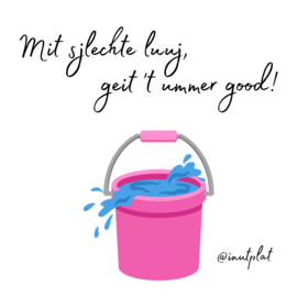 Mit sjlechte luuj, geit 't ummer good!