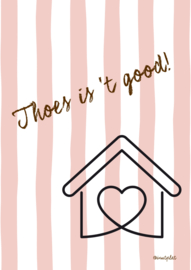 Thoes is 't good, houte poster A5