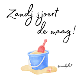 Zandj sjoert de maag!